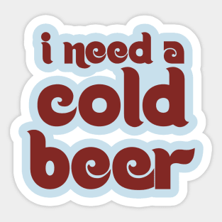 need a cold beer phillies shirt Sticker